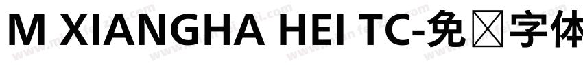M XIANGHA HEI TC字体转换